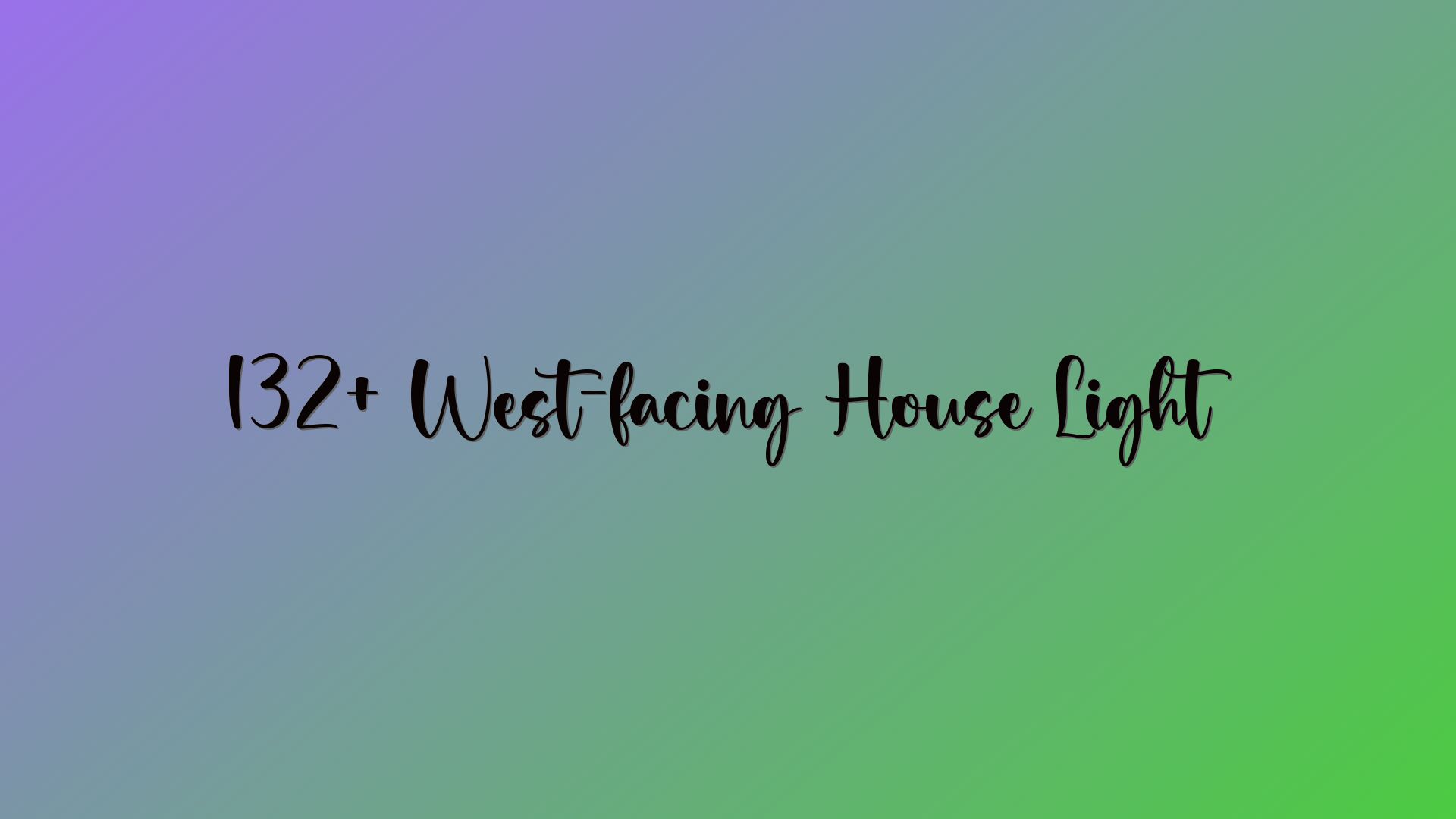 132+ West-facing House Light