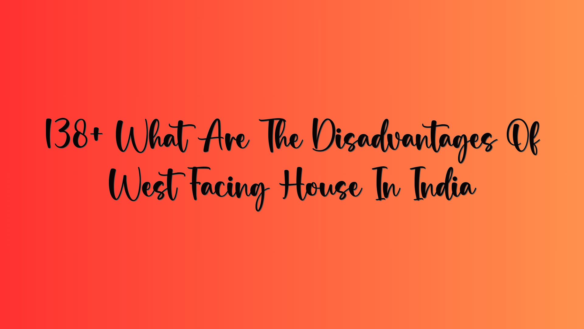 138+ What Are The Disadvantages Of West Facing House In India