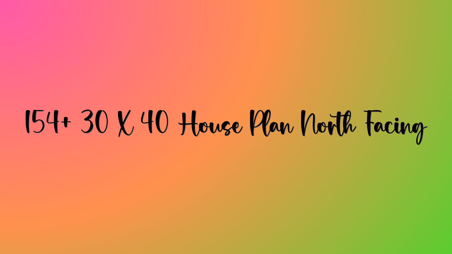 154+ 30 X 40 House Plan North Facing