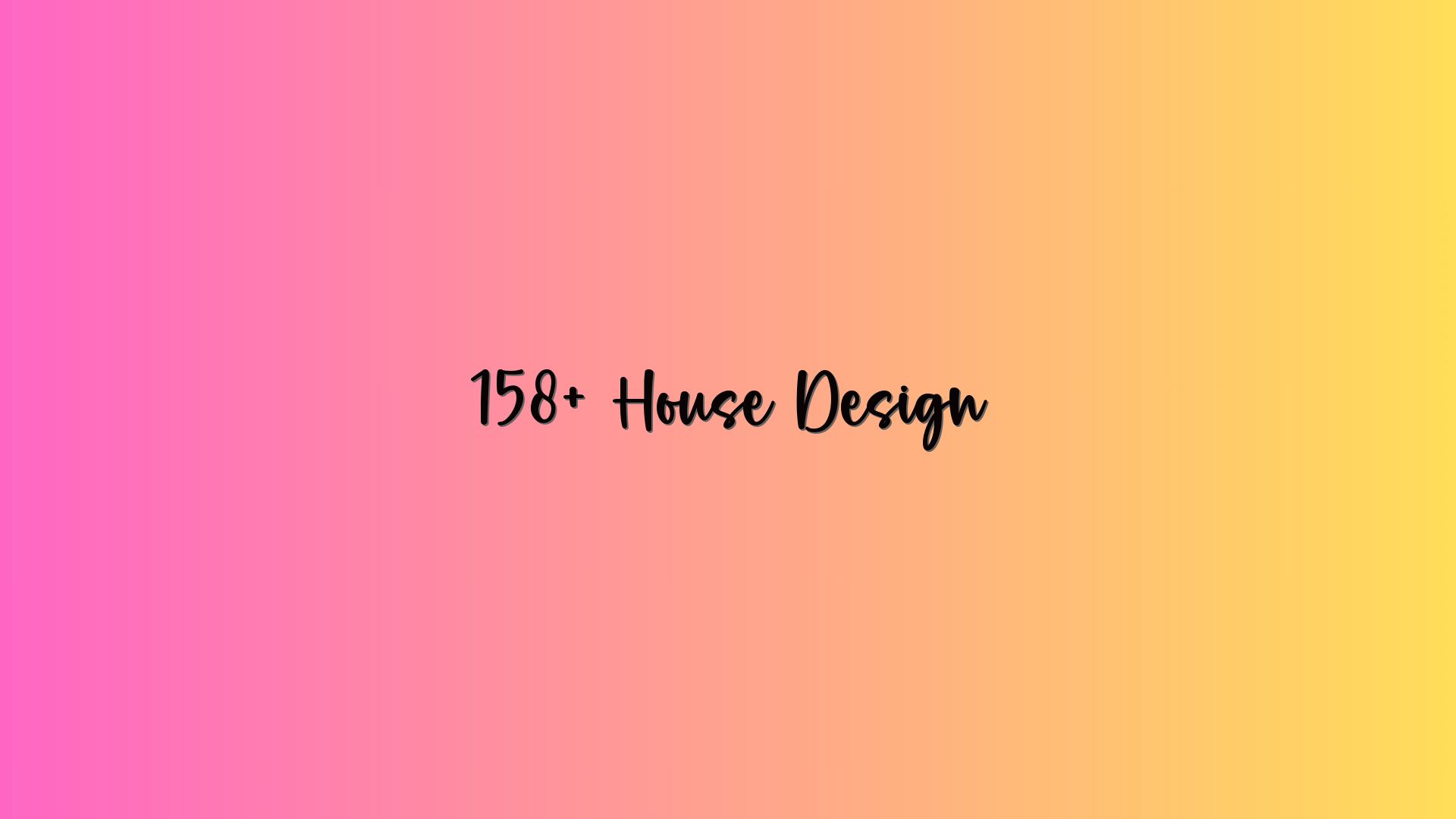 158+ House Design