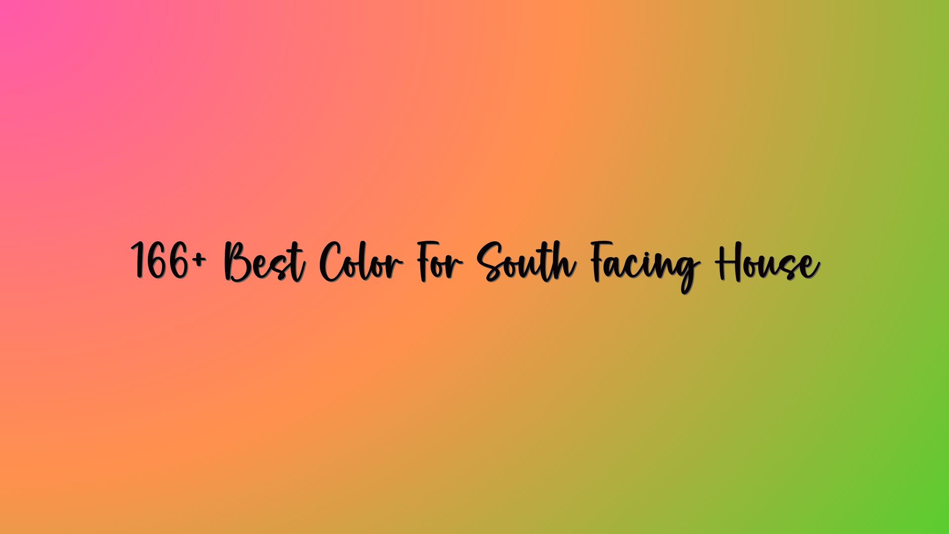 166+ Best Color For South Facing House