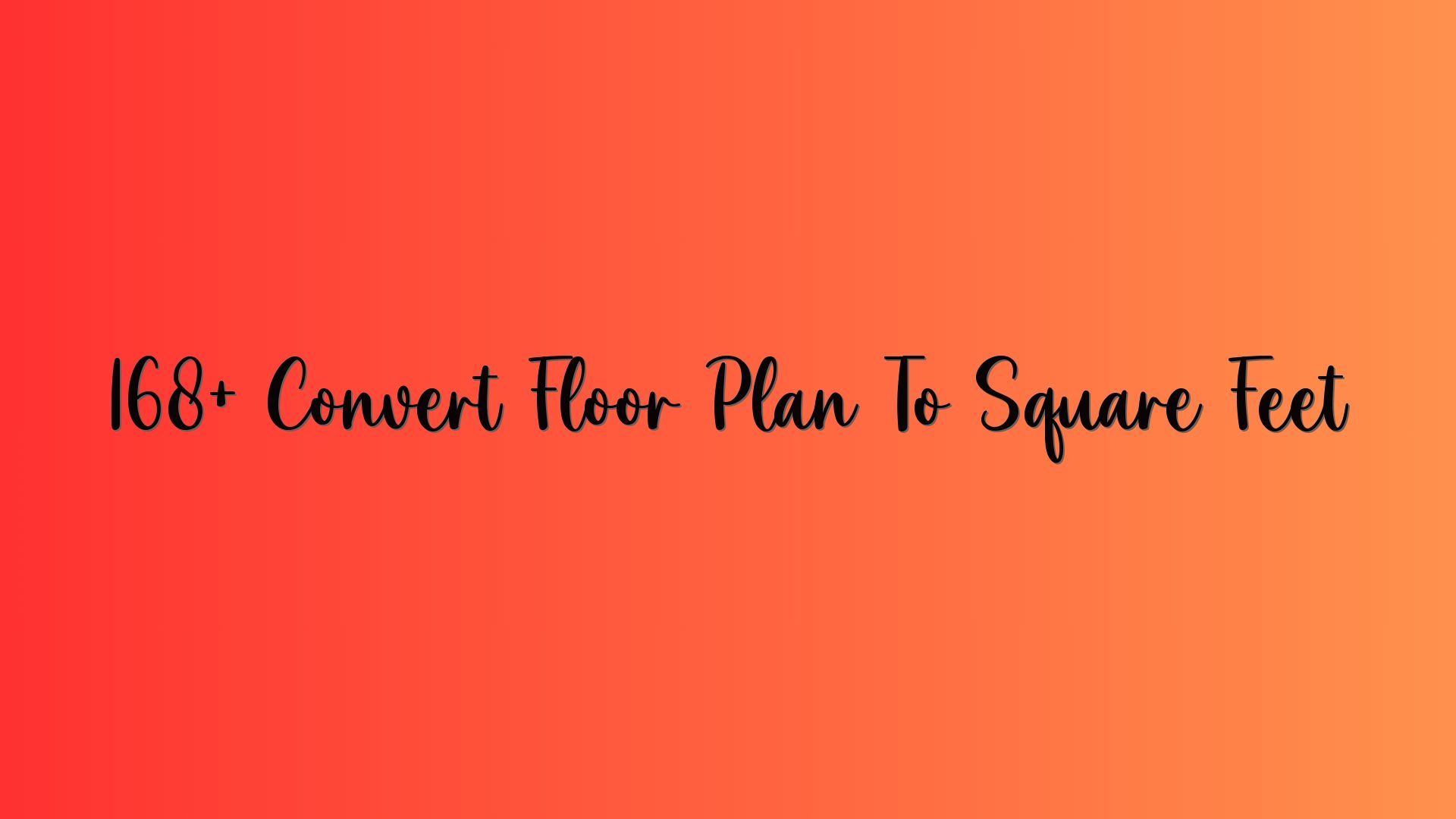 168+ Convert Floor Plan To Square Feet