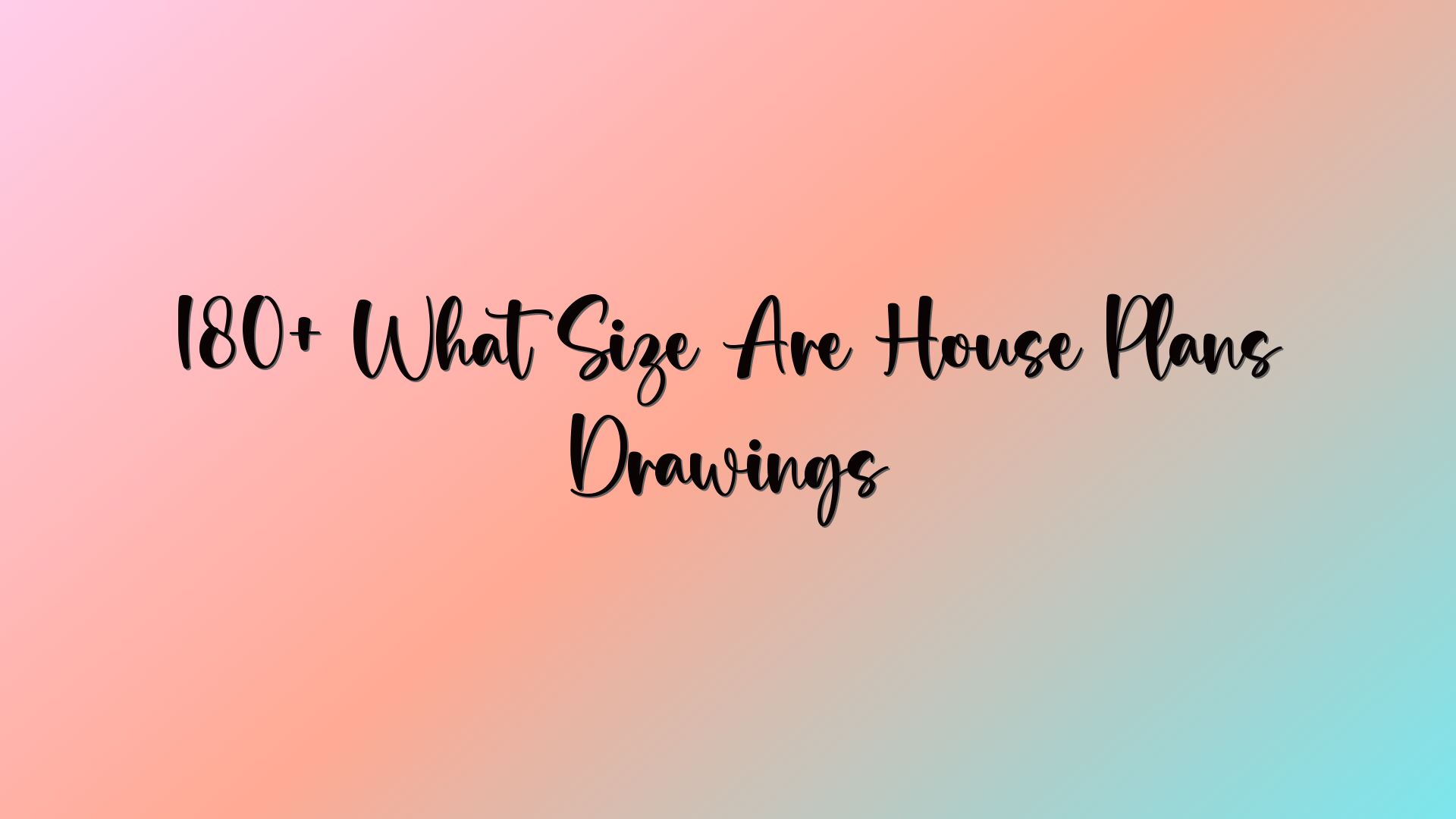 180+ What Size Are House Plans Drawings