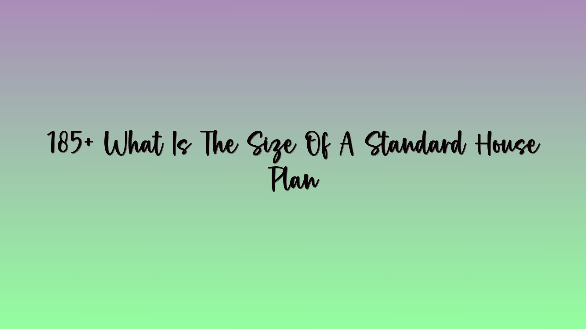 185+ What Is The Size Of A Standard House Plan