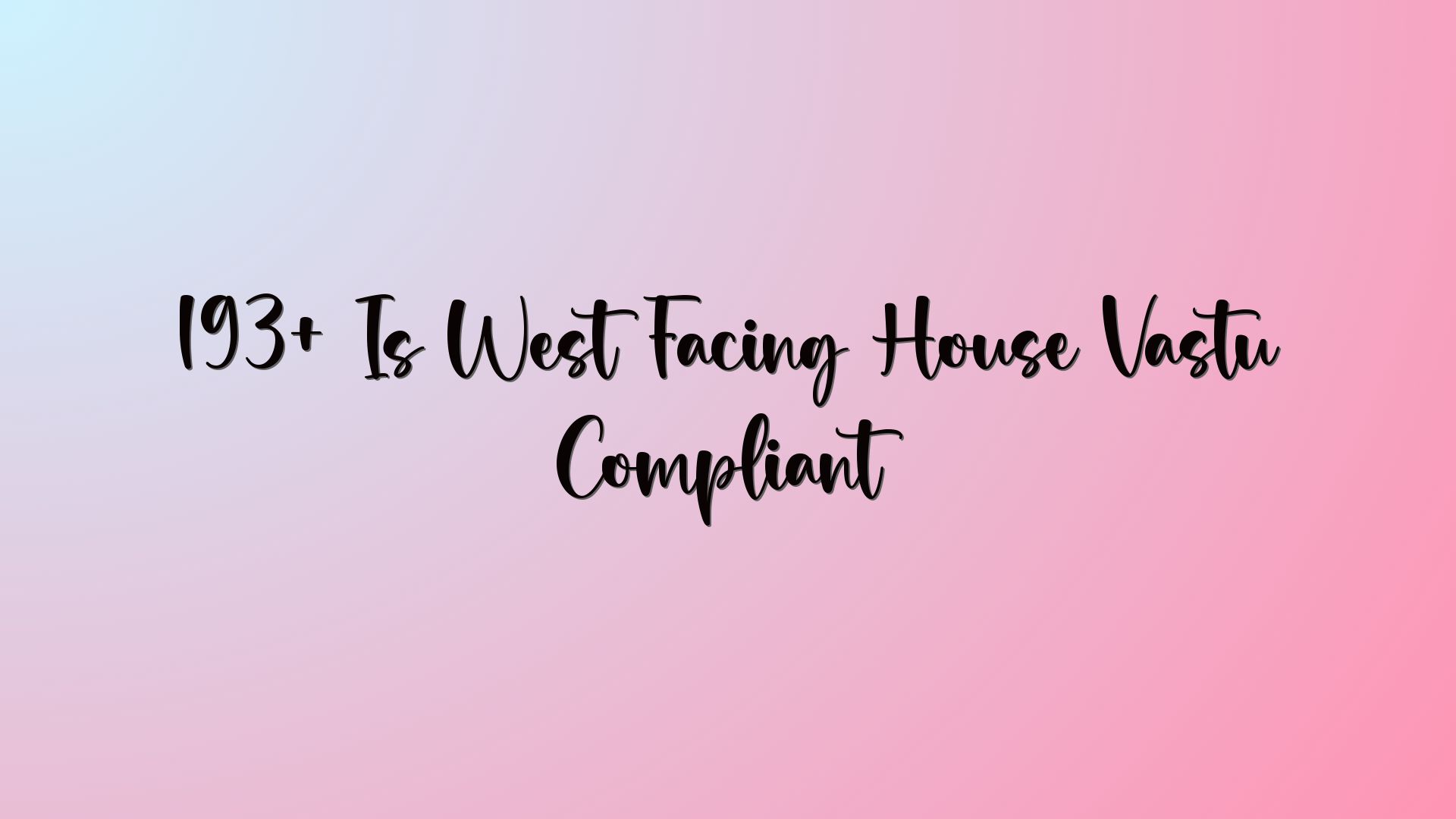 193+ Is West Facing House Vastu Compliant