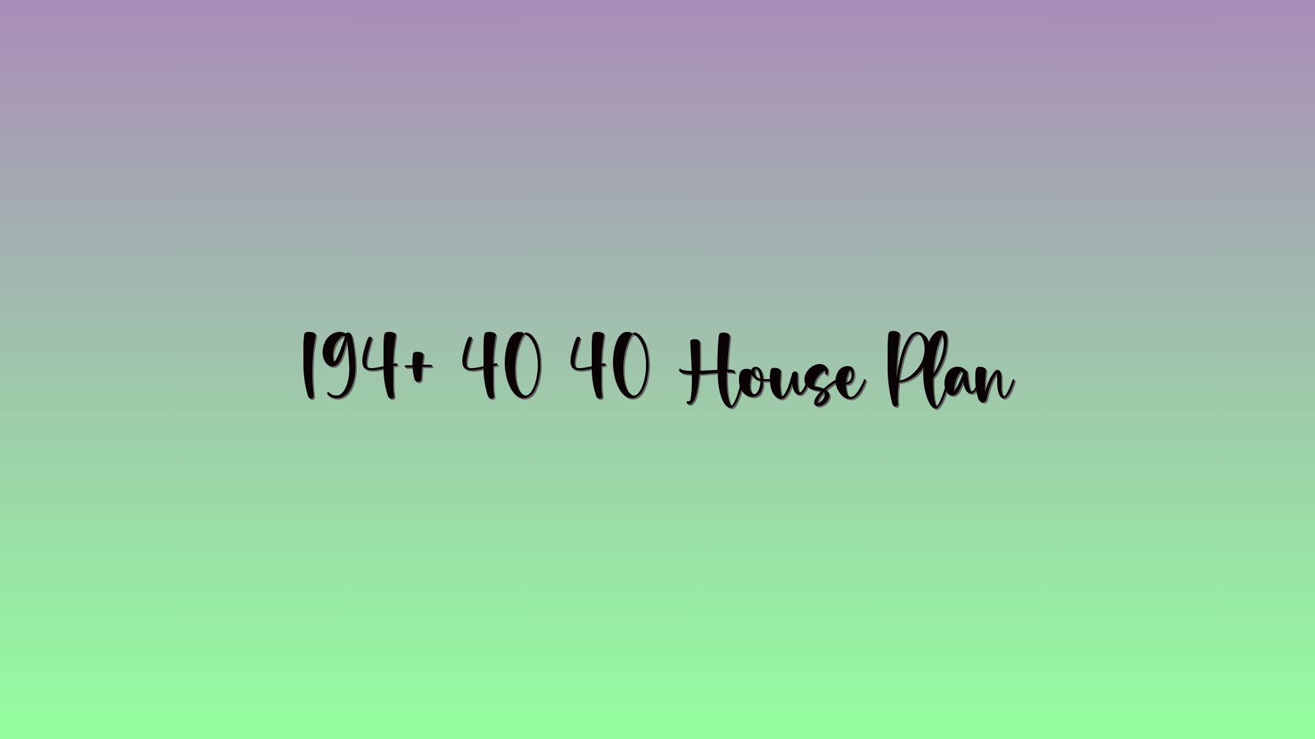 194+ 40 40 House Plan