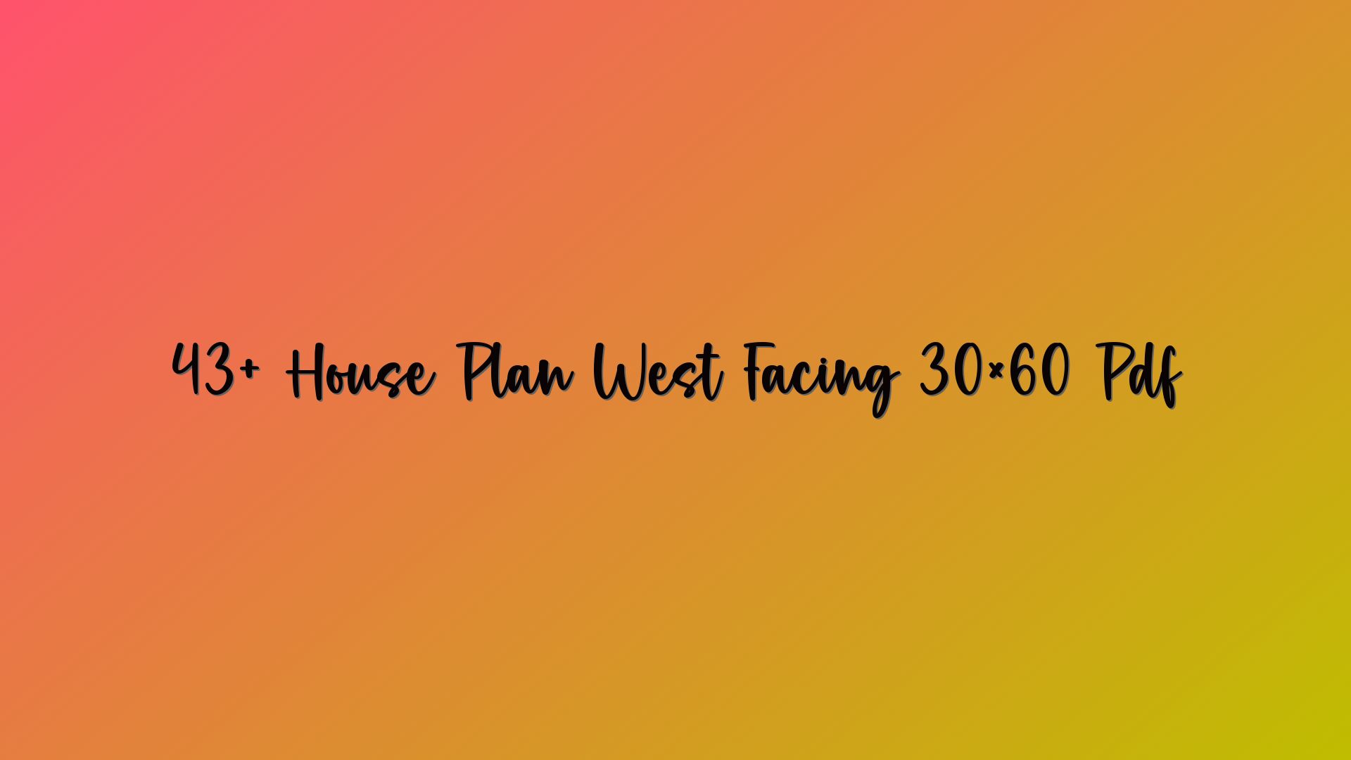 43+ House Plan West Facing 30×60 Pdf