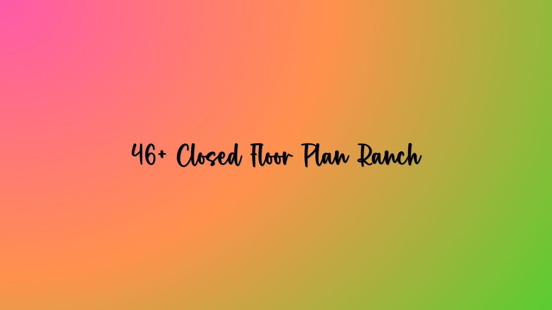 46+ Closed Floor Plan Ranch
