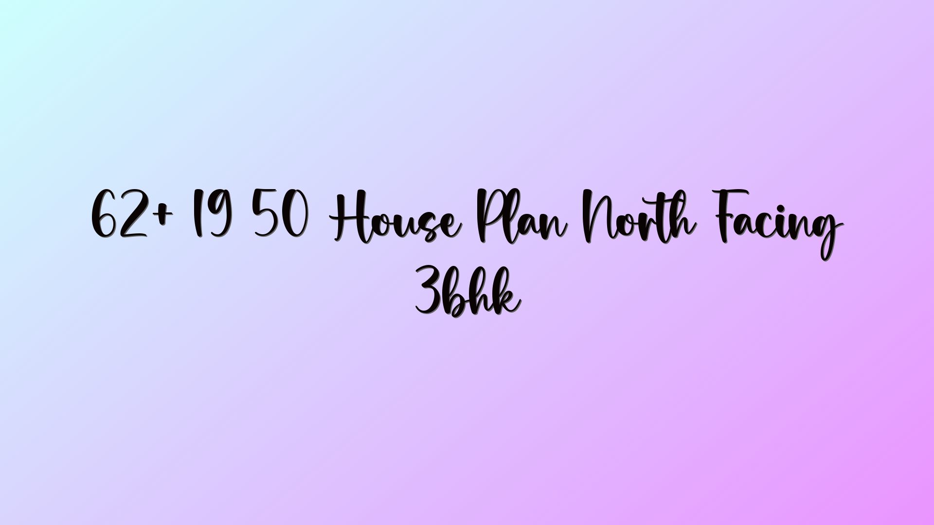 62+ 19 50 House Plan North Facing 3bhk