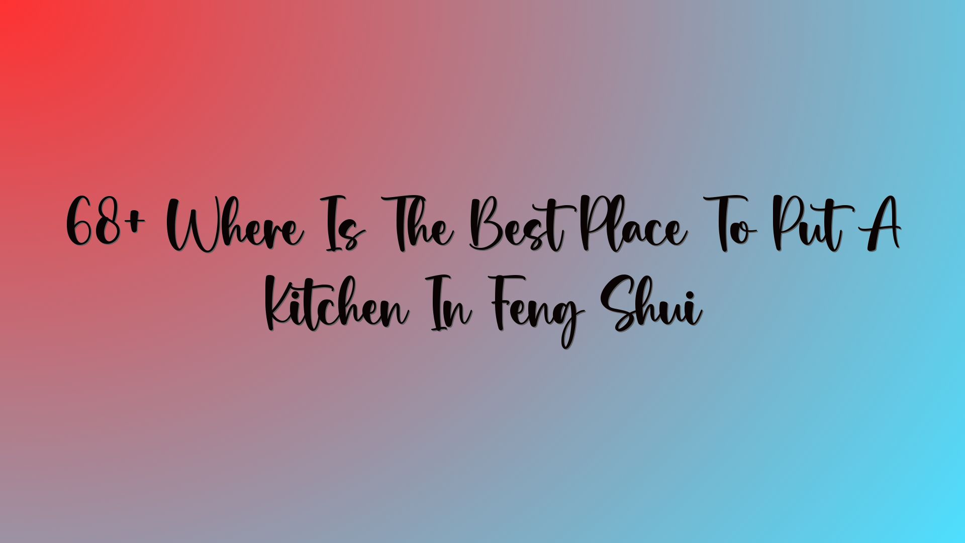 68+ Where Is The Best Place To Put A Kitchen In Feng Shui