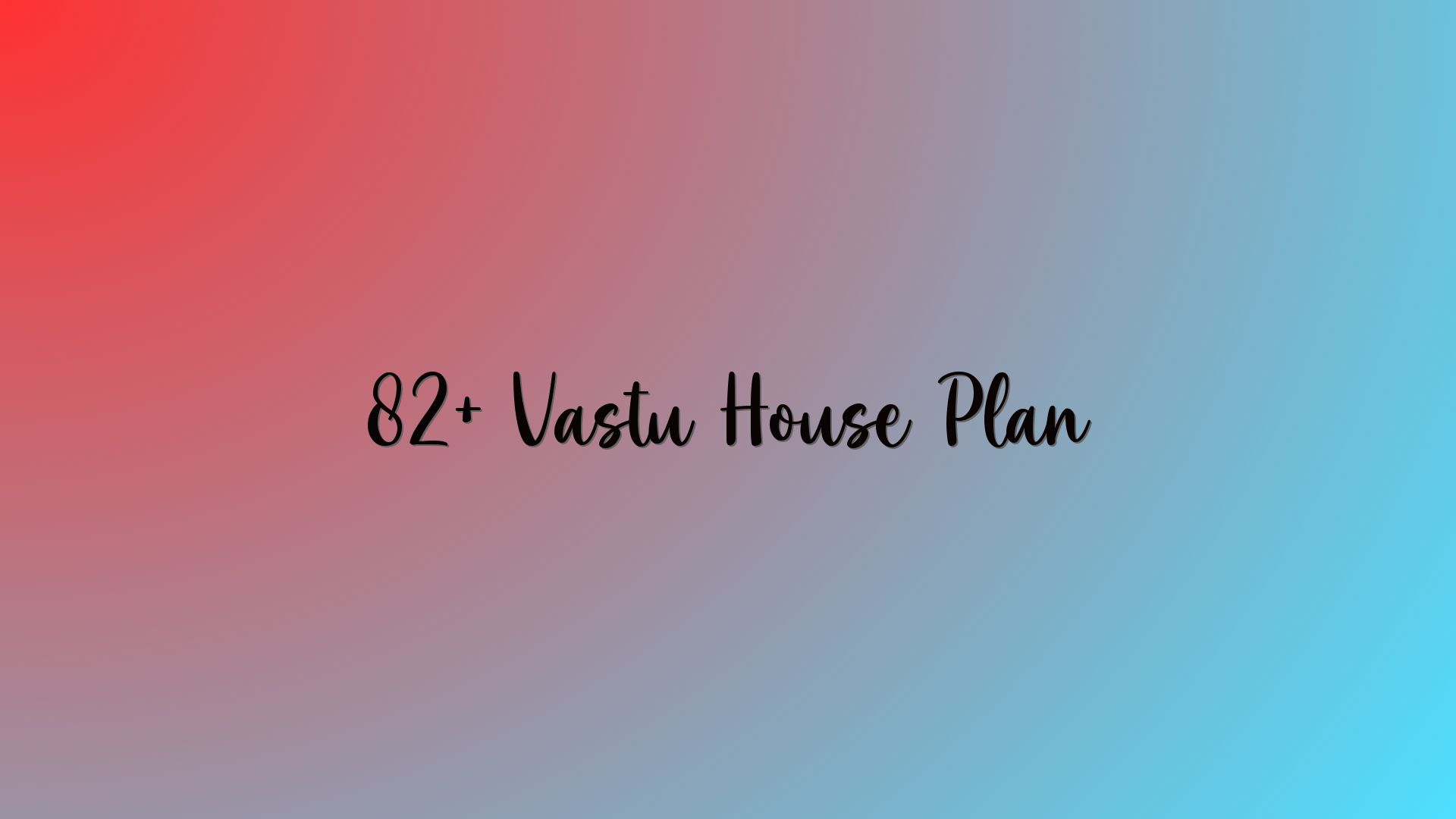 82+ Vastu House Plan