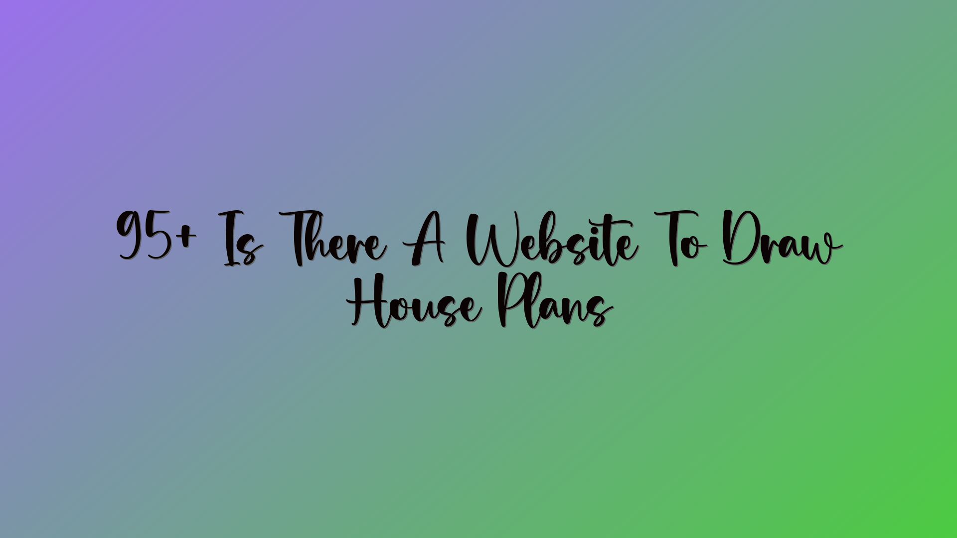 95+ Is There A Website To Draw House Plans