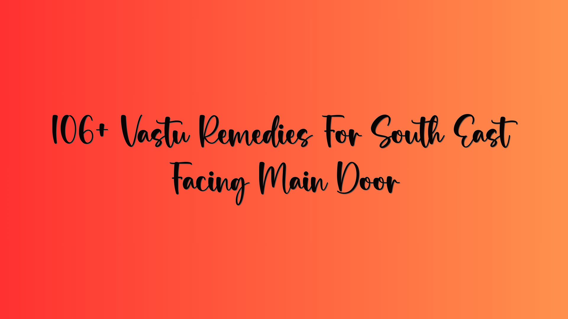 106+ Vastu Remedies For South East Facing Main Door