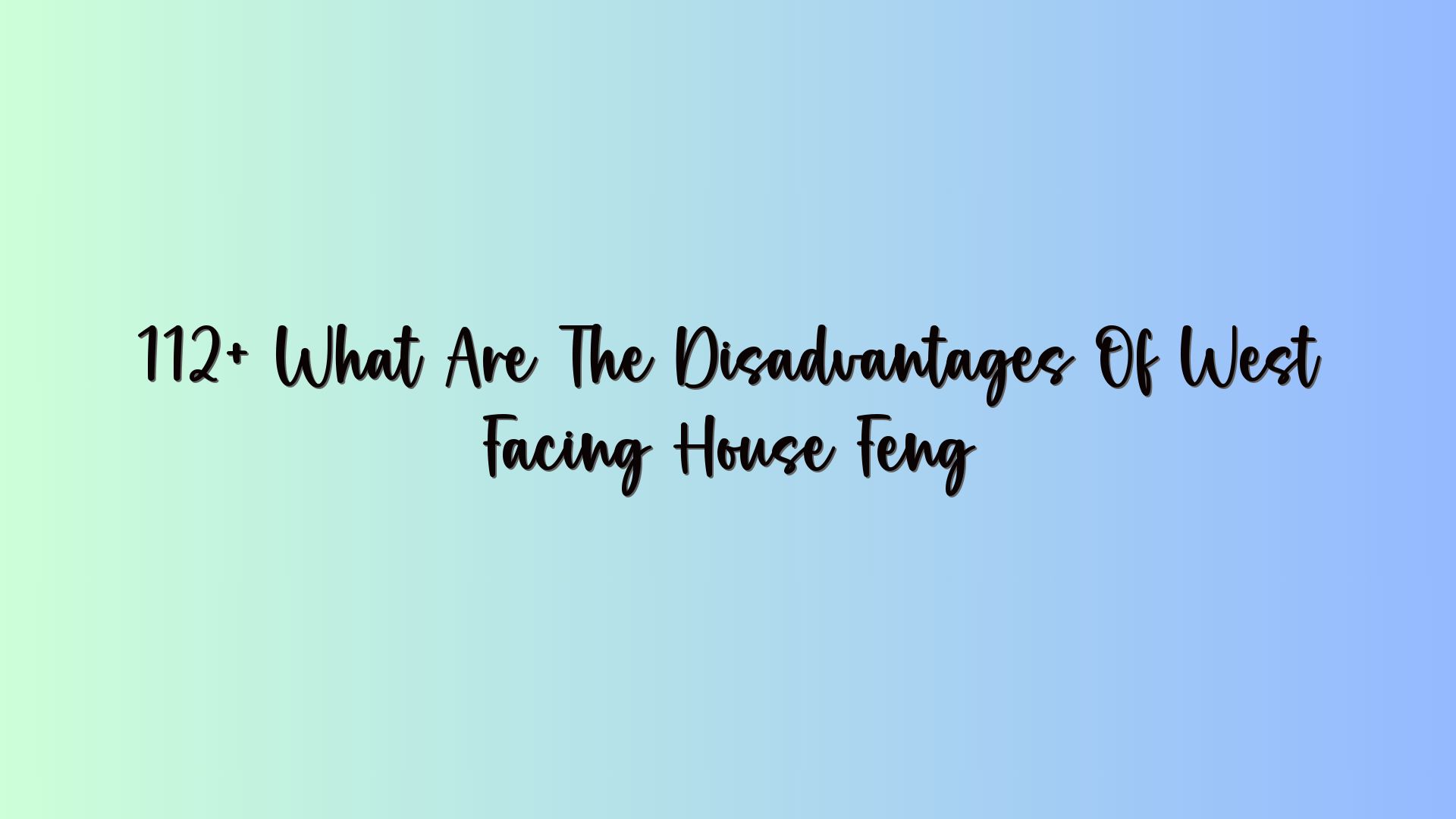 112+ What Are The Disadvantages Of West Facing House Feng