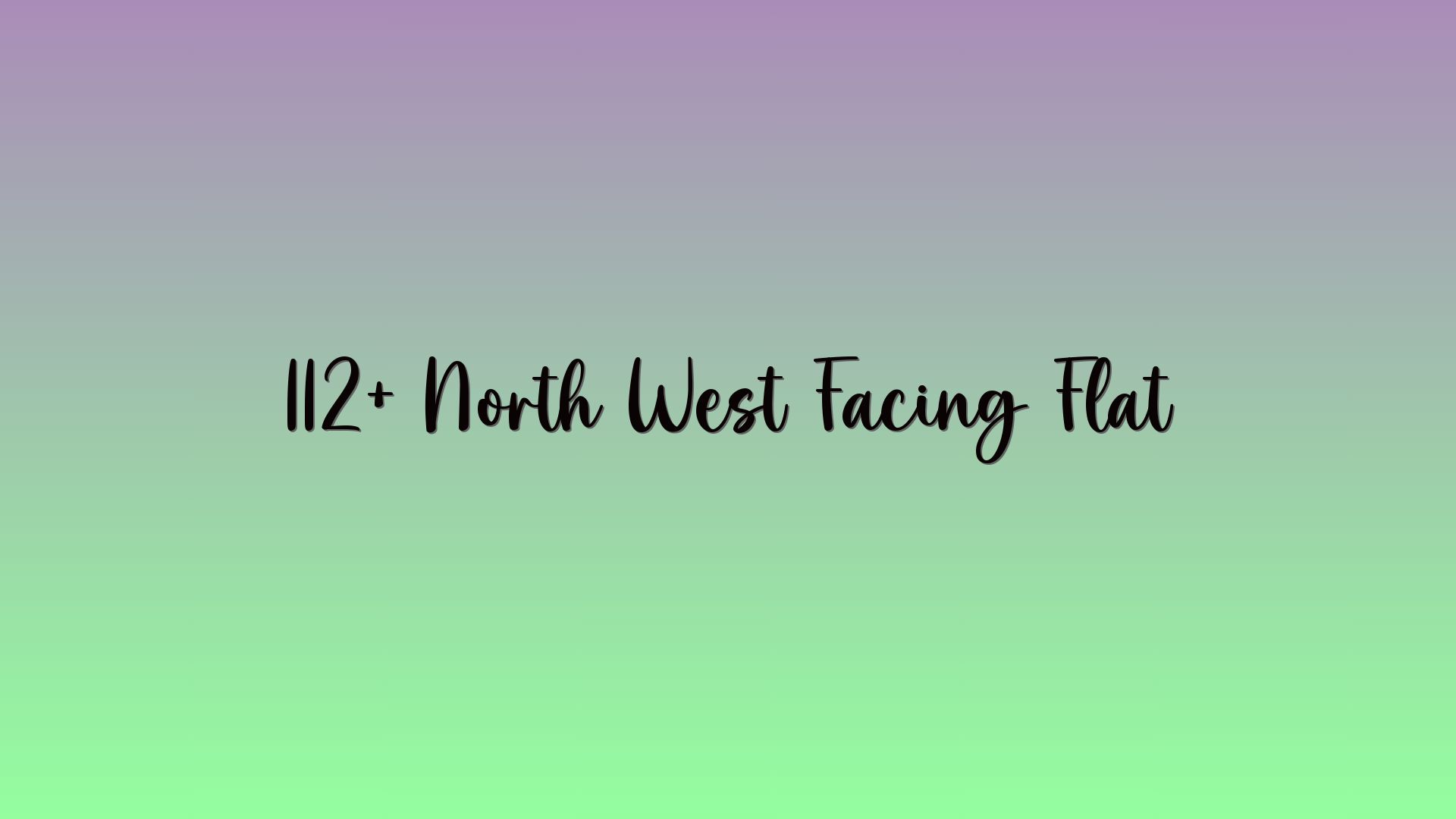 112+ North West Facing Flat