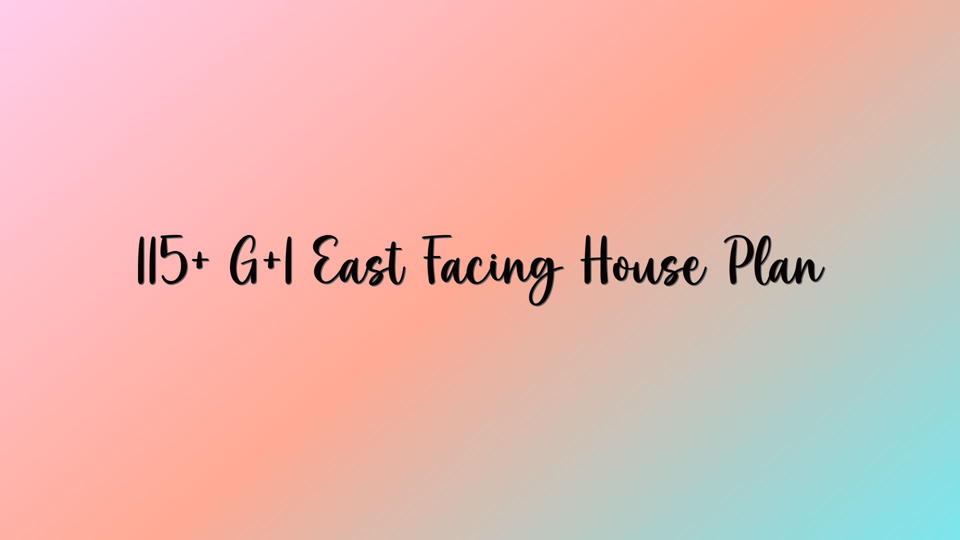 115+ G+1 East Facing House Plan