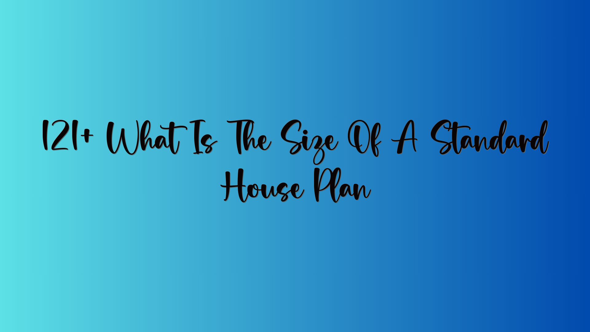 121+ What Is The Size Of A Standard House Plan