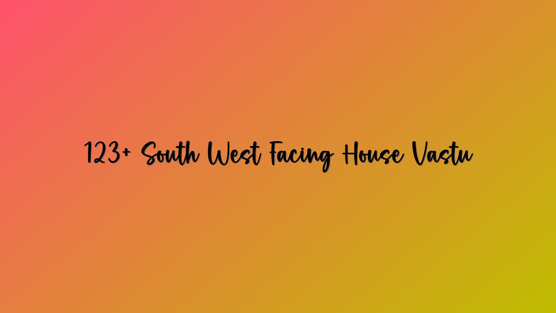 123+ South West Facing House Vastu