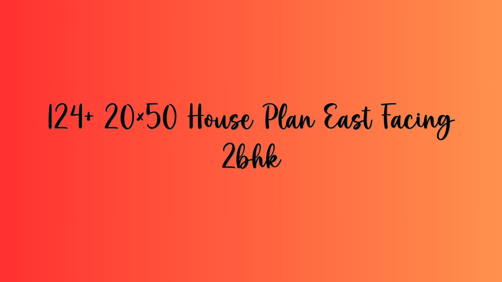 124+ 20×50 House Plan East Facing 2bhk