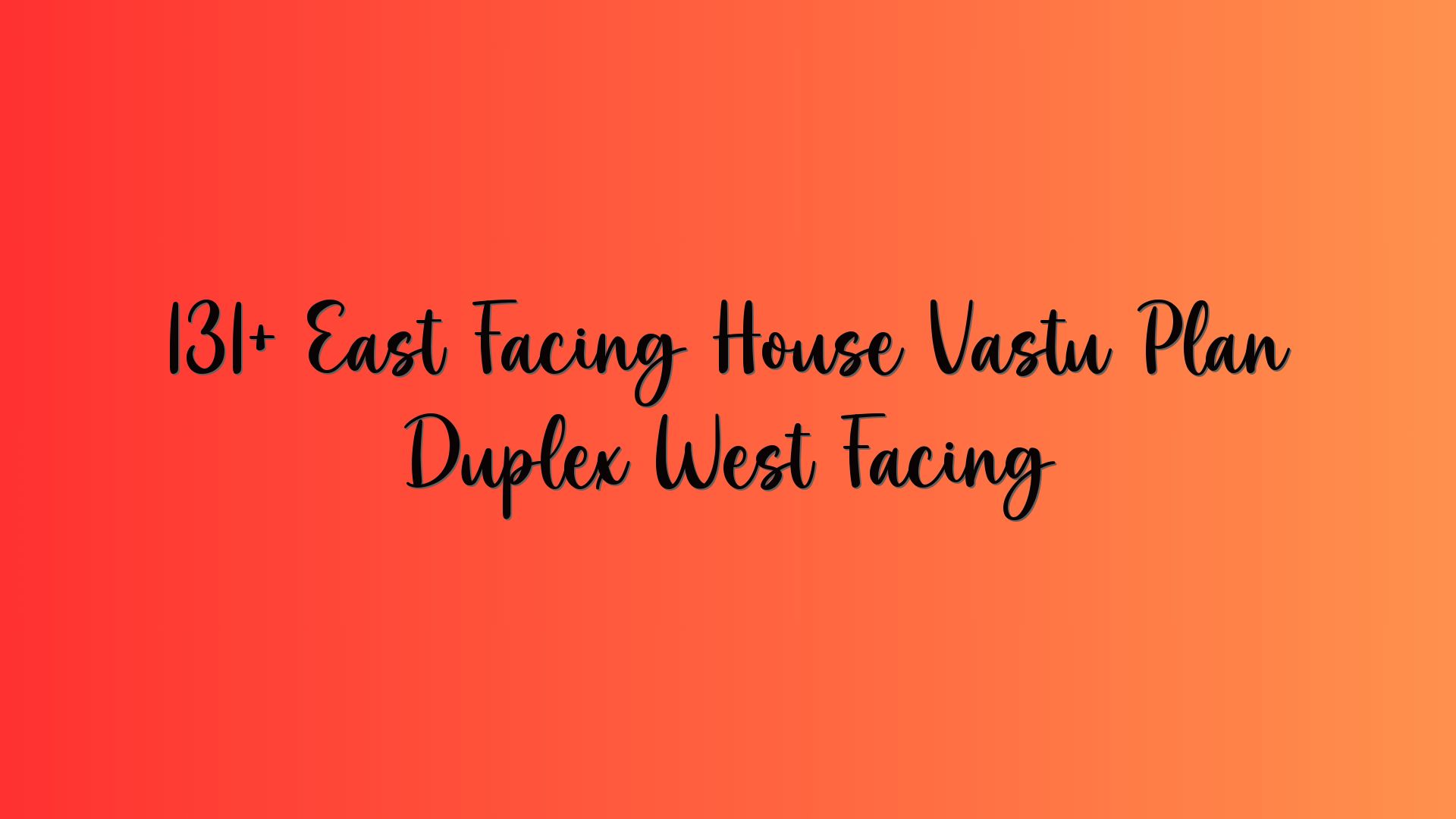 131+ East Facing House Vastu Plan Duplex West Facing