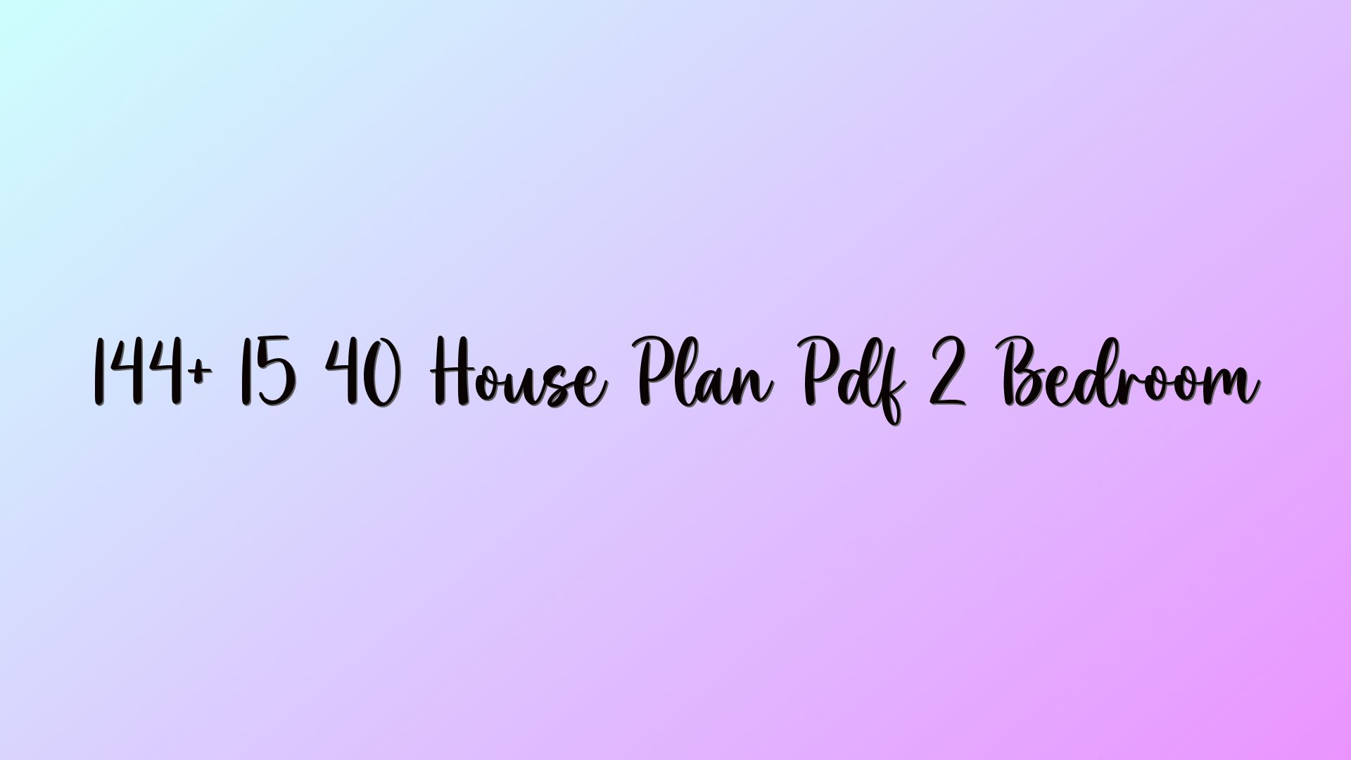 144+ 15 40 House Plan Pdf 2 Bedroom