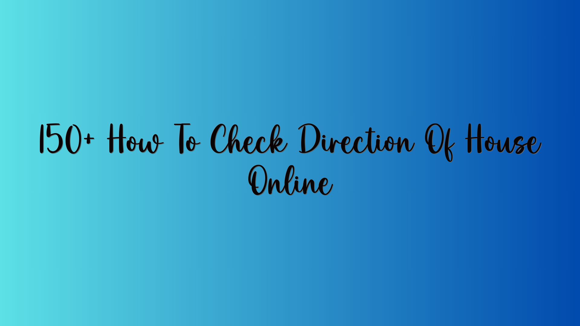 150+ How To Check Direction Of House Online