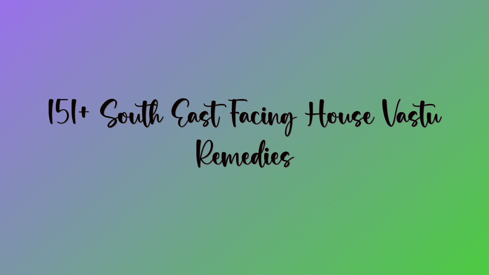 151+ South East Facing House Vastu Remedies
