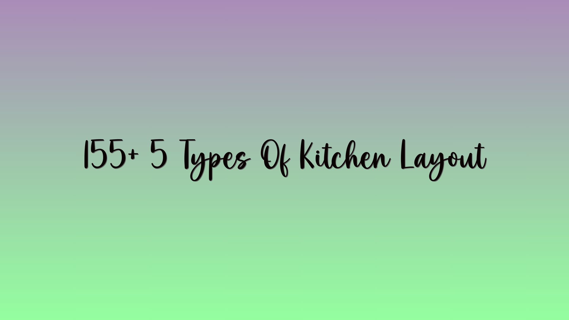 155+ 5 Types Of Kitchen Layout