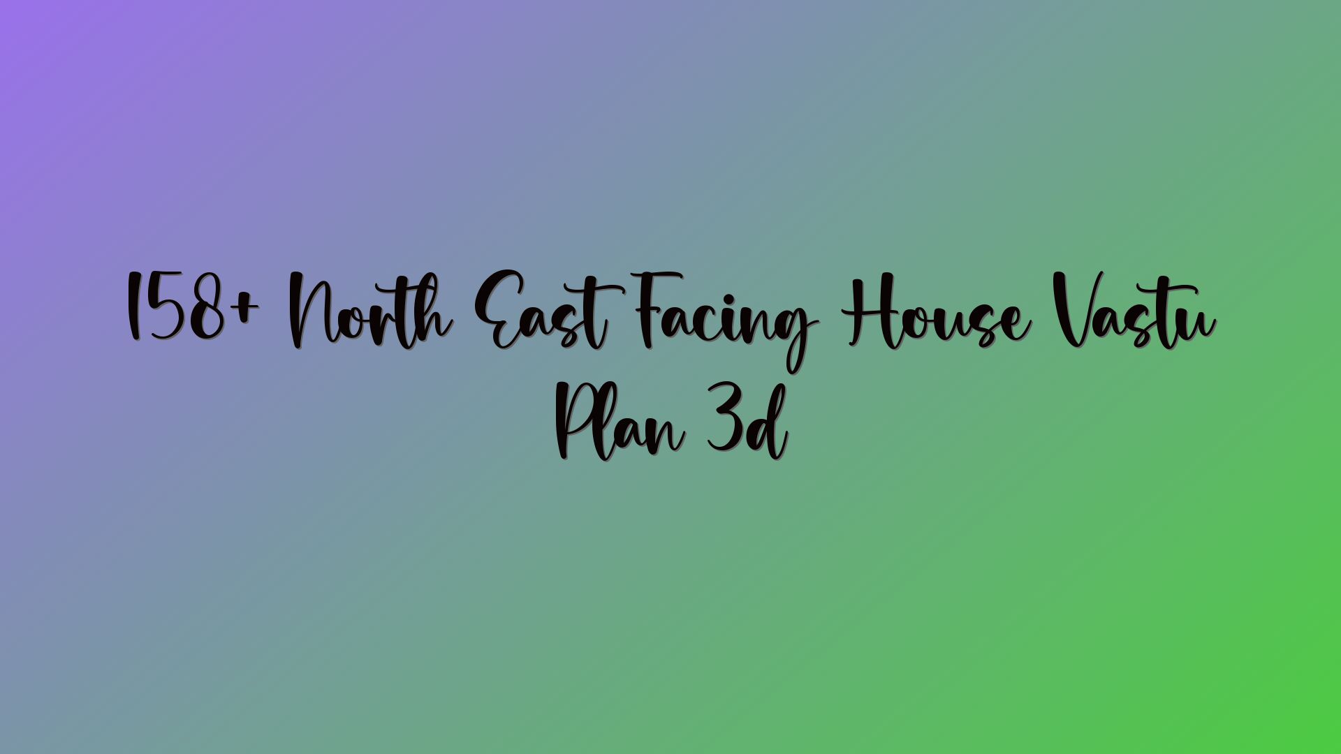 158+ North East Facing House Vastu Plan 3d