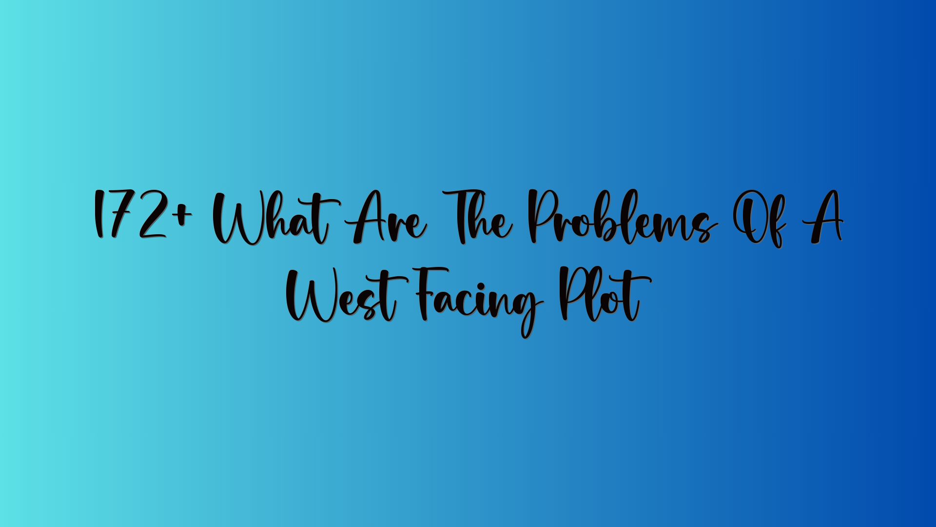 172+ What Are The Problems Of A West Facing Plot