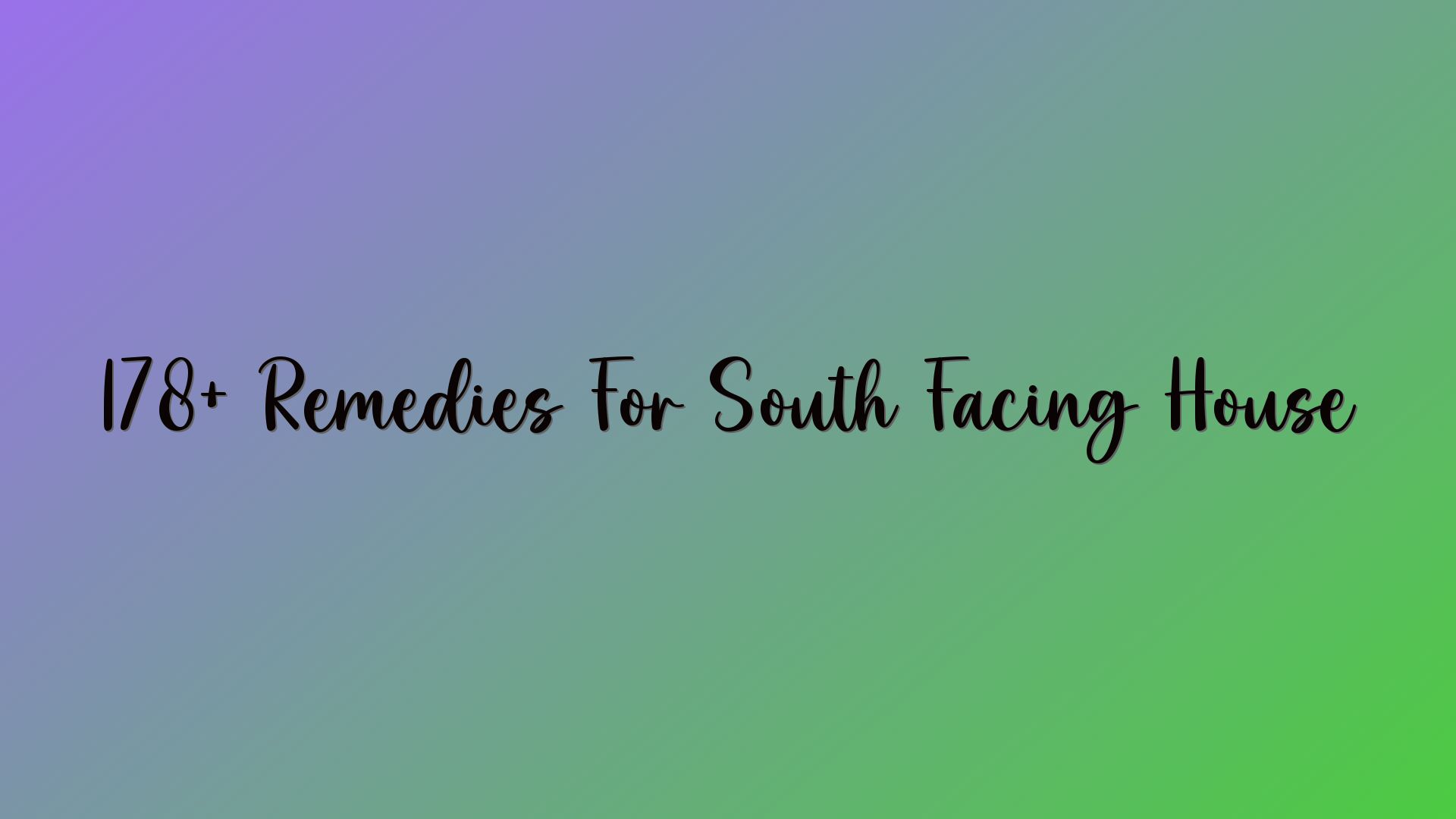 178+ Remedies For South Facing House