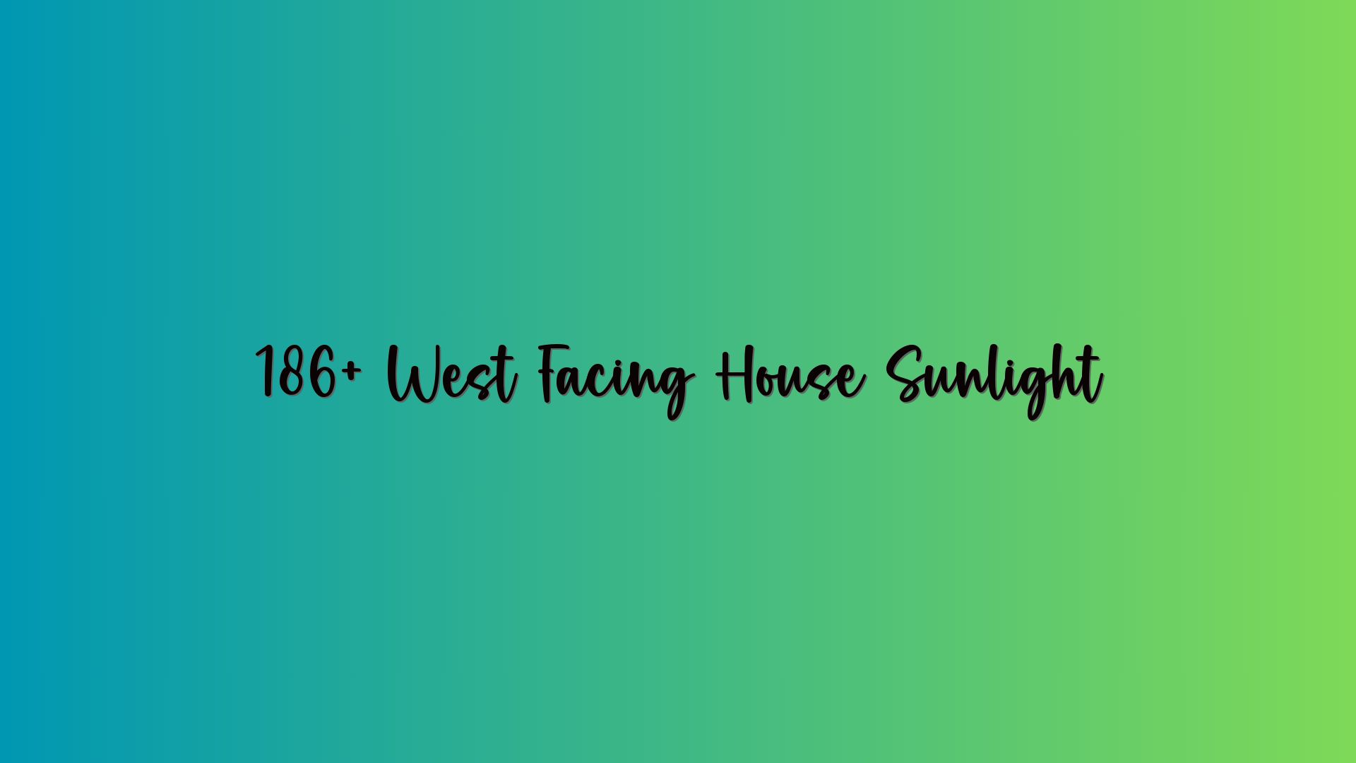 186+ West Facing House Sunlight