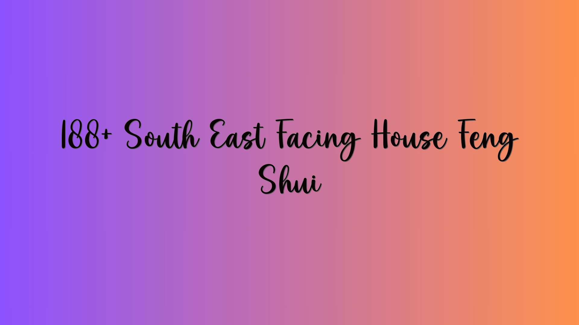 188+ South East Facing House Feng Shui