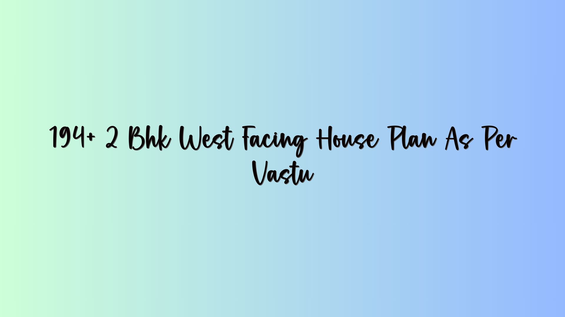 194+ 2 Bhk West Facing House Plan As Per Vastu