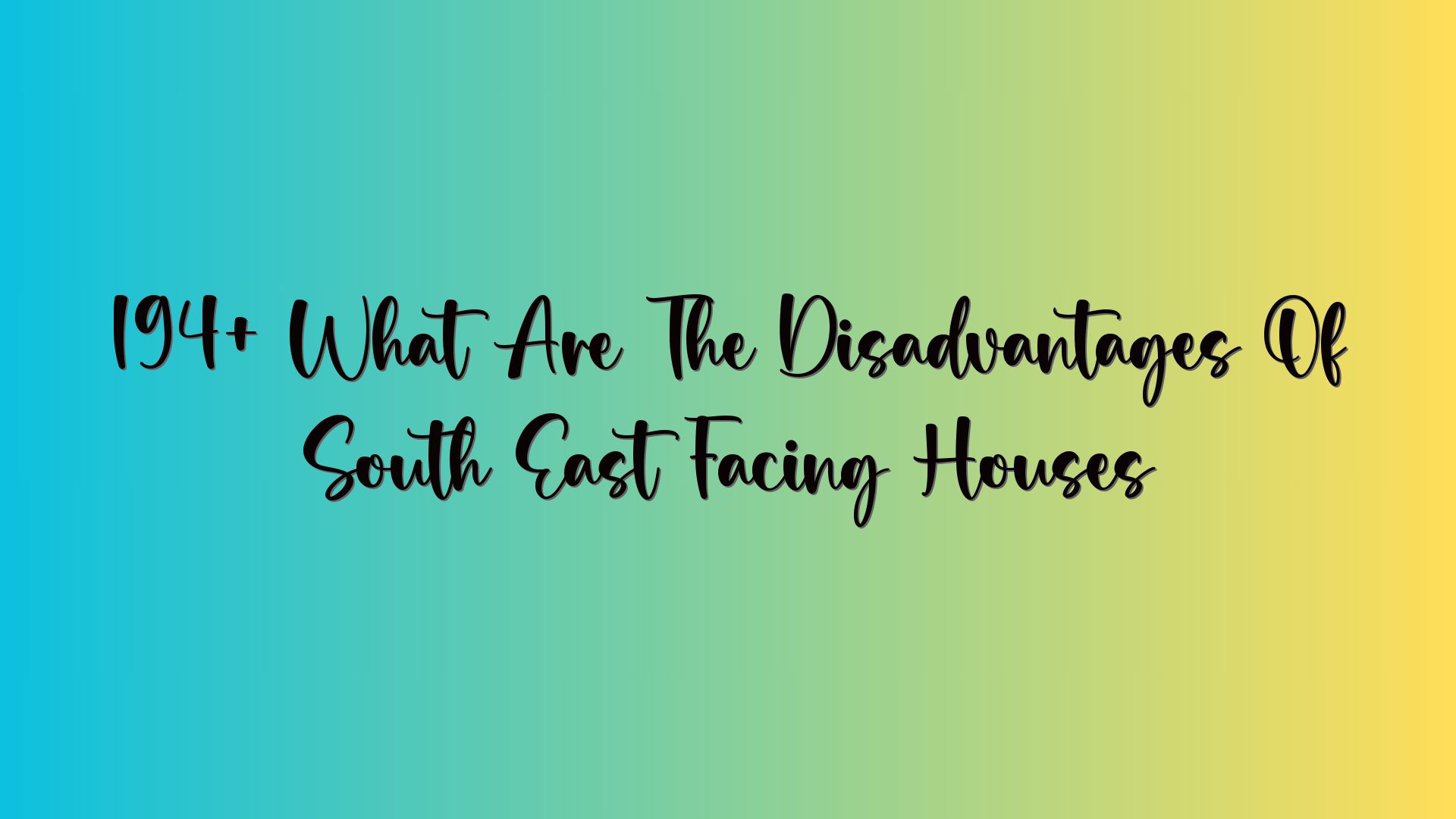 194+ What Are The Disadvantages Of South East Facing Houses