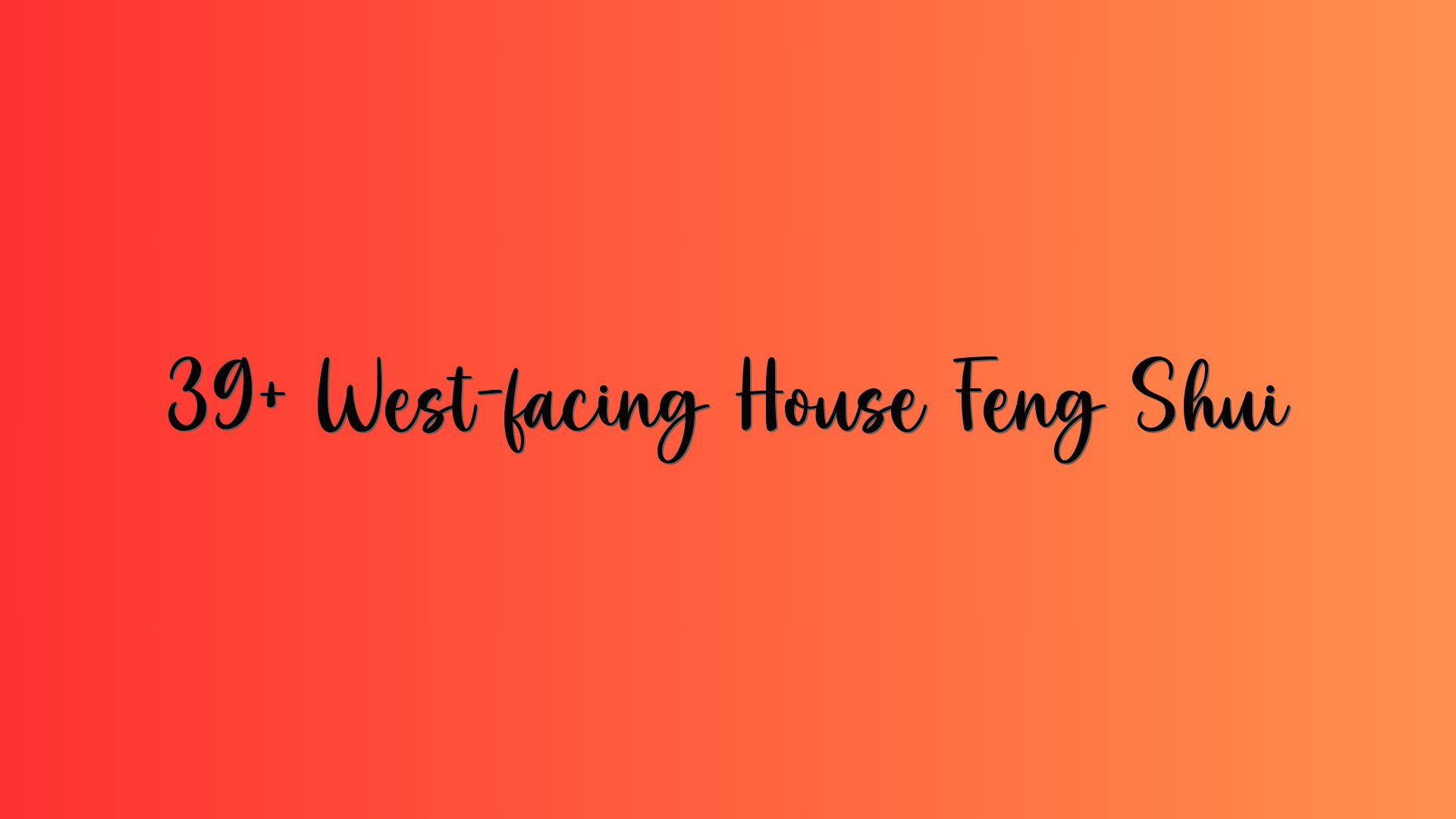 39+ West-facing House Feng Shui