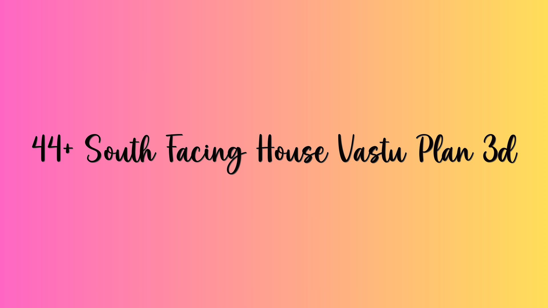 44+ South Facing House Vastu Plan 3d
