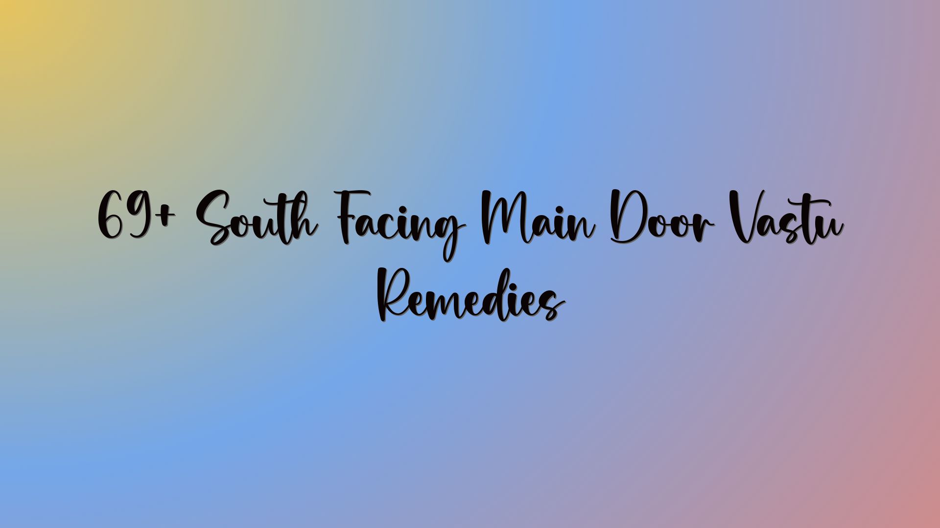 69+ South Facing Main Door Vastu Remedies