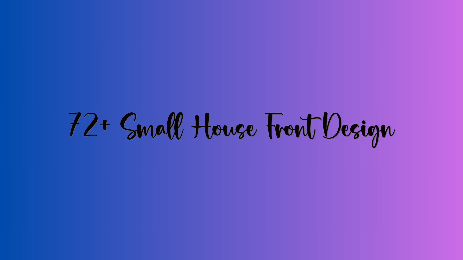 72+ Small House Front Design