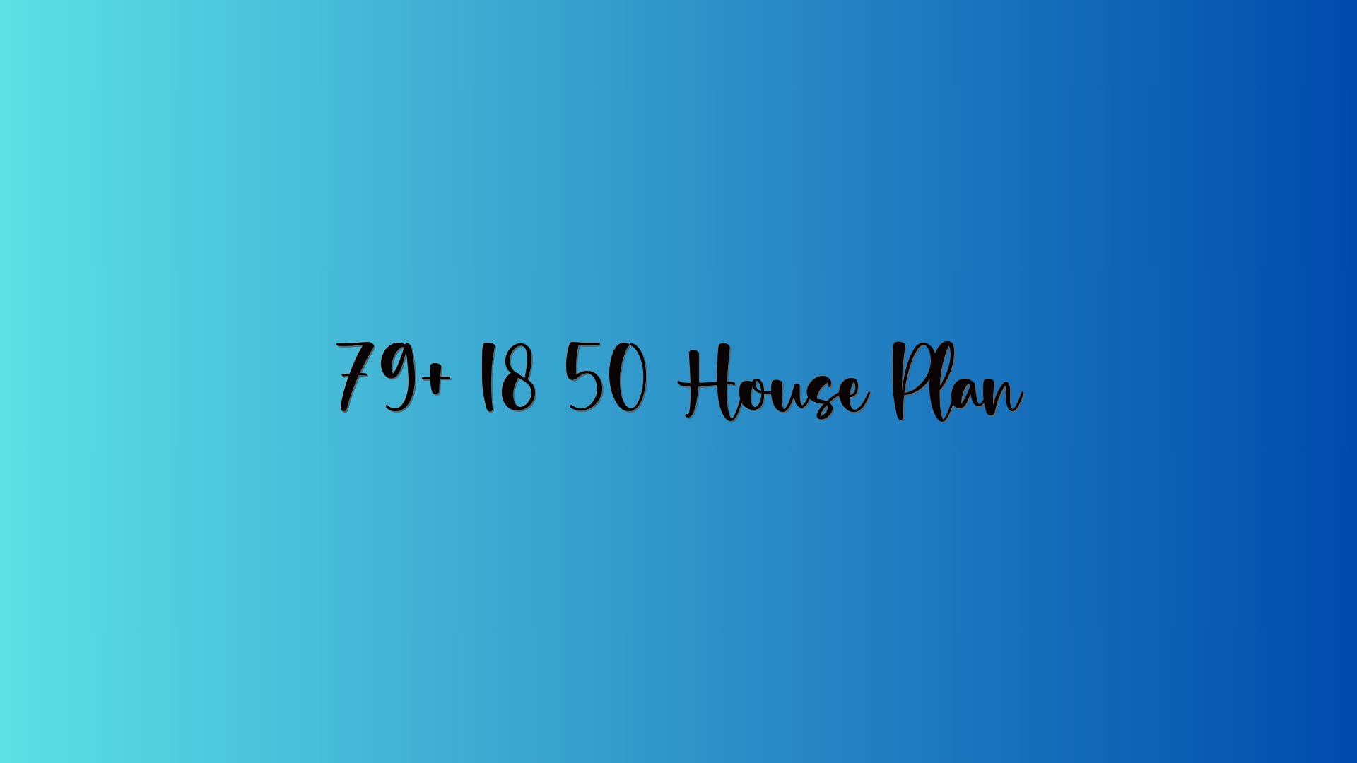 79+ 18 50 House Plan