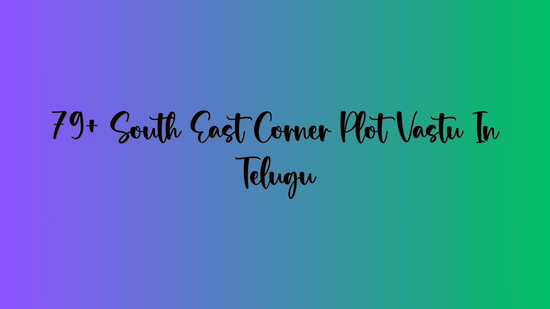 79+ South East Corner Plot Vastu In Telugu