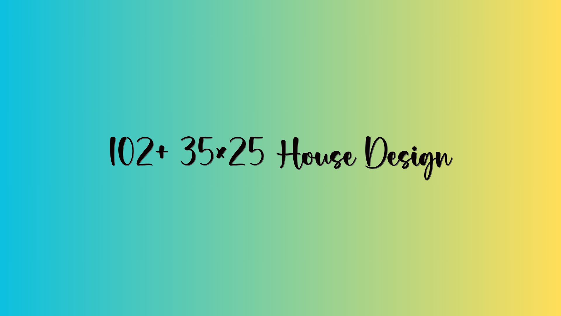 102+ 35×25 House Design