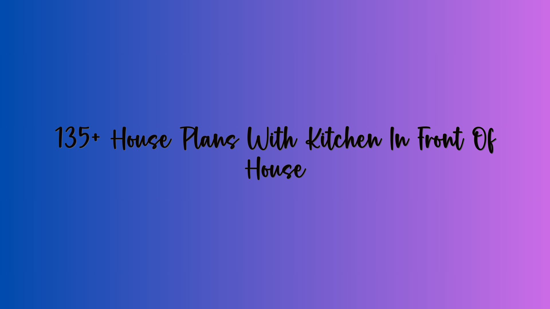 135+ House Plans With Kitchen In Front Of House