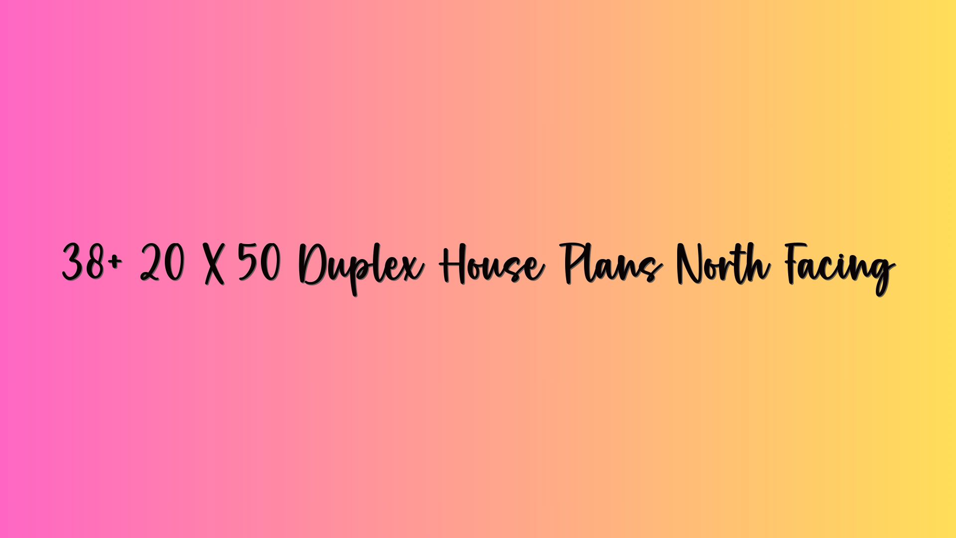 38+ 20 X 50 Duplex House Plans North Facing