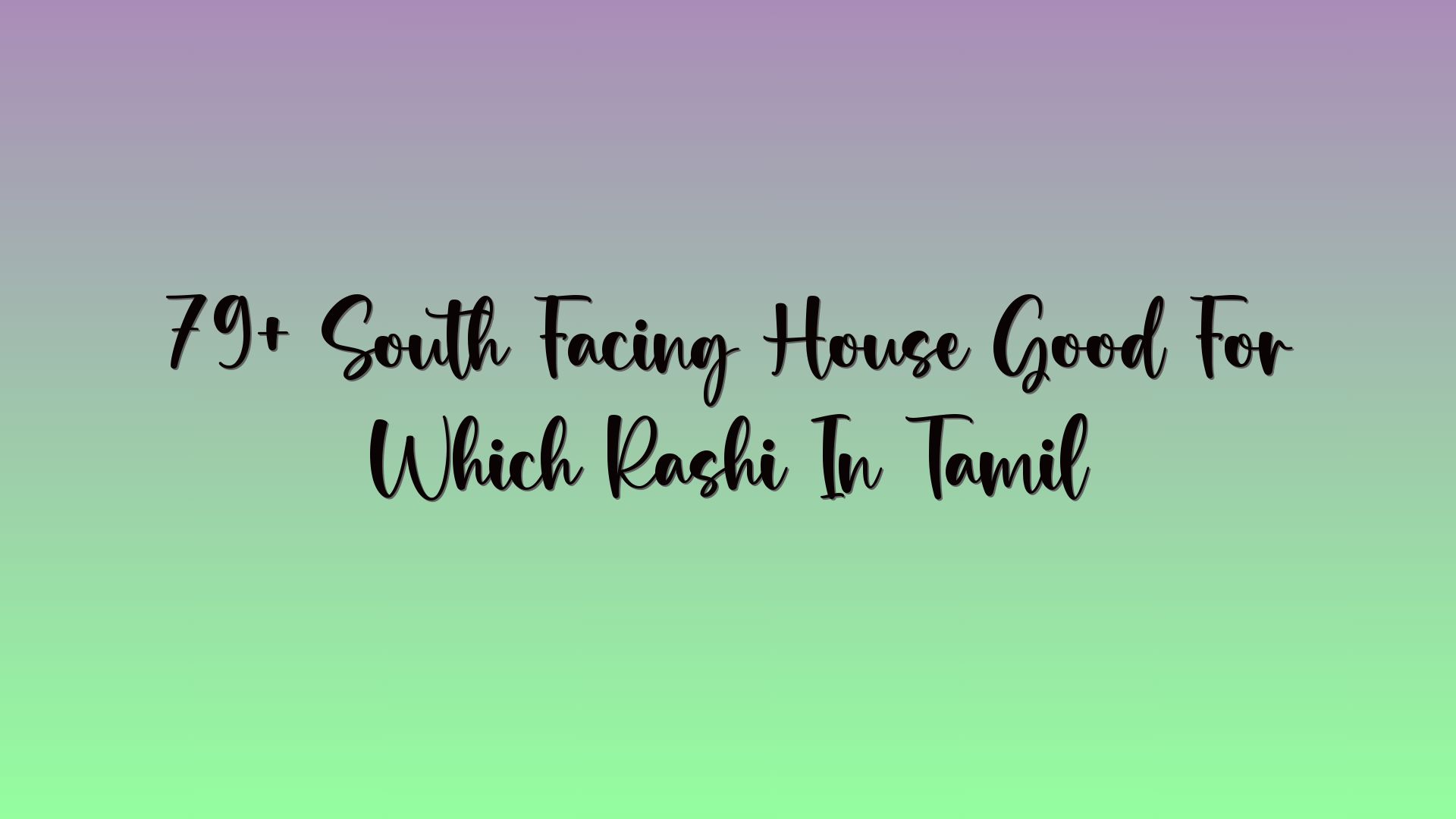 79+ South Facing House Good For Which Rashi In Tamil