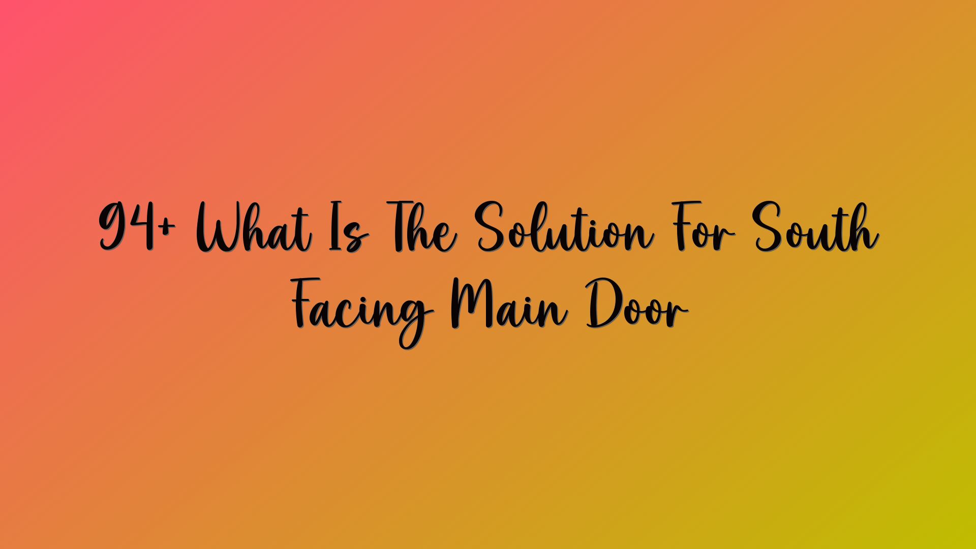 94+ What Is The Solution For South Facing Main Door