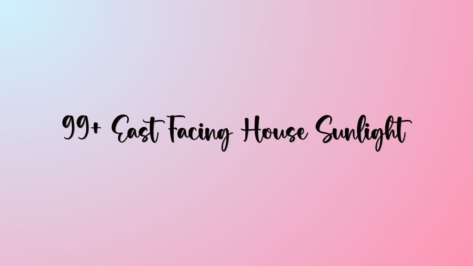 99+ East Facing House Sunlight