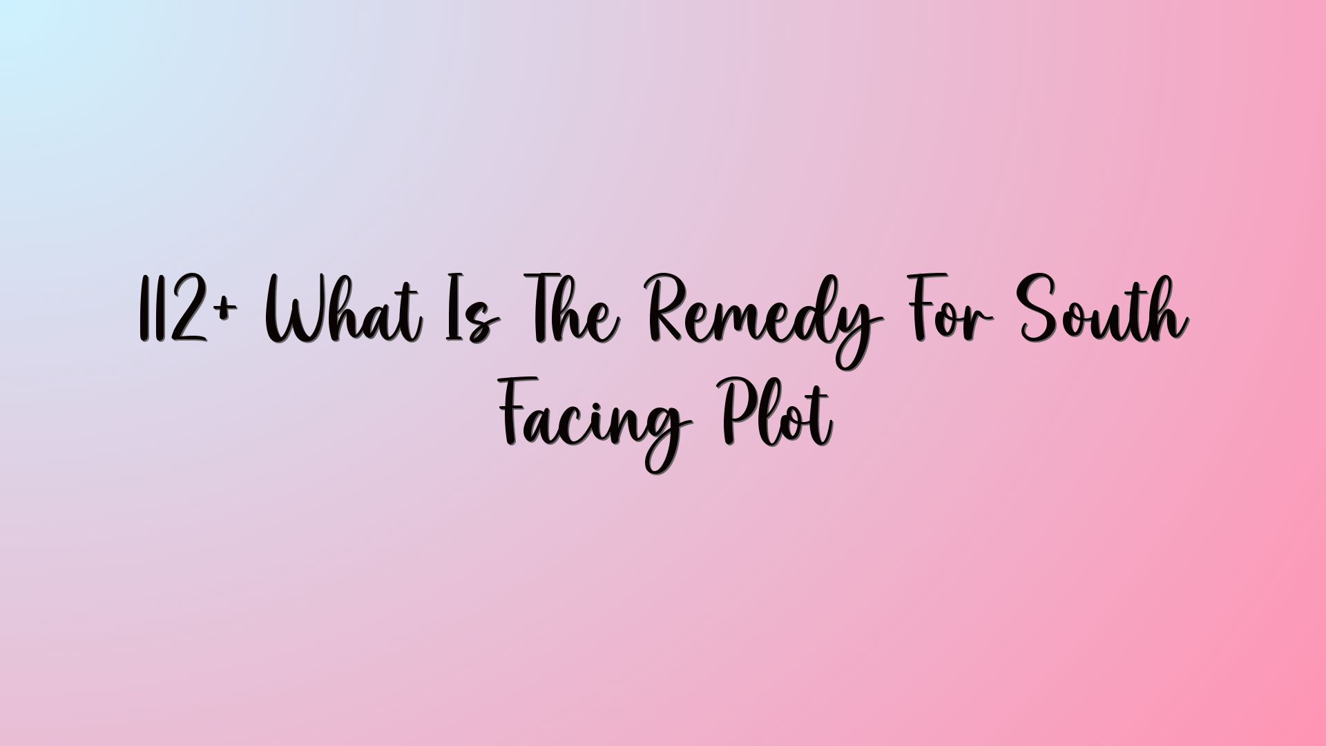 112+ What Is The Remedy For South Facing Plot