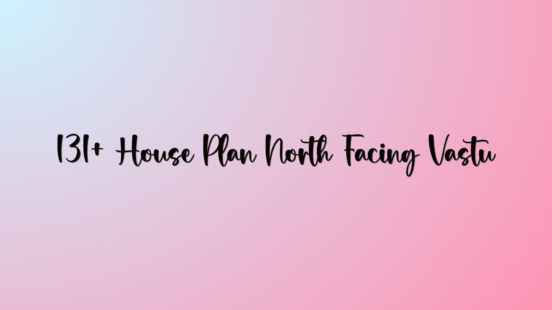 131+ House Plan North Facing Vastu
