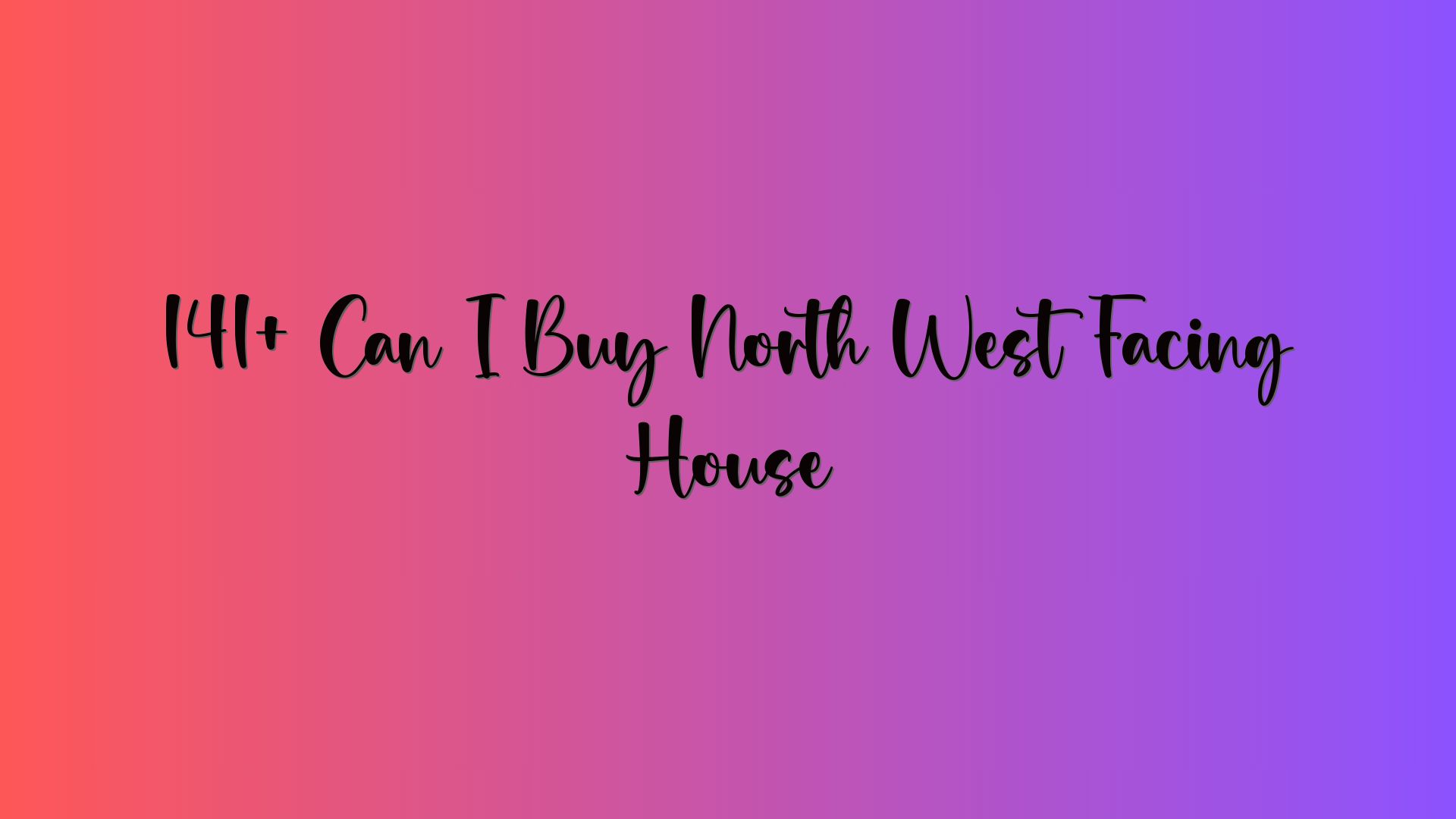 141+ Can I Buy North West Facing House
